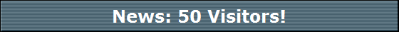 News: 50 Visitors!