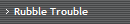 Rubble Trouble