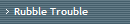 Rubble Trouble